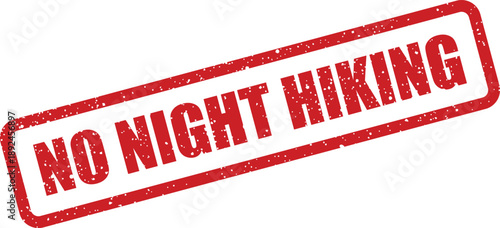 Red grunge stamp displaying the words NO NIGHT HIKING on a bright white surface
