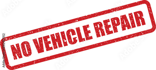 Red grunge style rubber stamp with the message NO VEHICLE REPAIR on a clean, isolated white surface