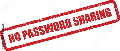 Red grunge textured stamp with the important phrase NO PASSWORD SHARING displayed clearly on a white background