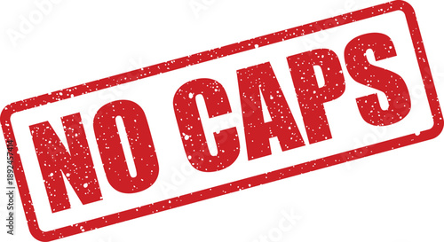 Red rectangular grunge rubber stamp showing the important words NO CAPS on a white surface for clarity