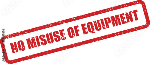 Red rectangular rubber stamp clearly warns against any misuse of equipment