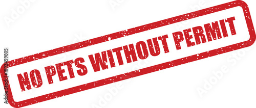 Stamped red grunge text clearly states NO PETS WITHOUT PERMIT against a clean white background, indicating a policy