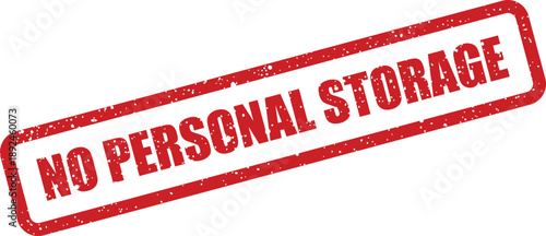 Striking red grunge textured stamp conveying the important restriction NO PERSONAL STORAGE on an isolated white surface