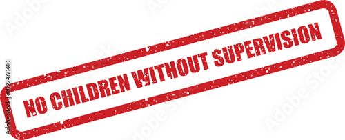 This bold red textured rubber stamp clearly states the crucial policy NO CHILDREN WITHOUT SUPERVISION on a white surface