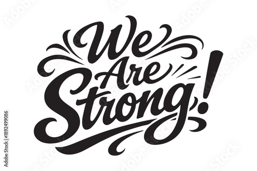 Motivational typography with empowering phrase We Are Strong