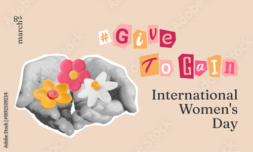 Give to gain banner with half tone hands holding 3d plasticine flowers. Magazine cut out letters. International women's day collage. 8 march 2026 background. Vector illustration. Abstract holiday card