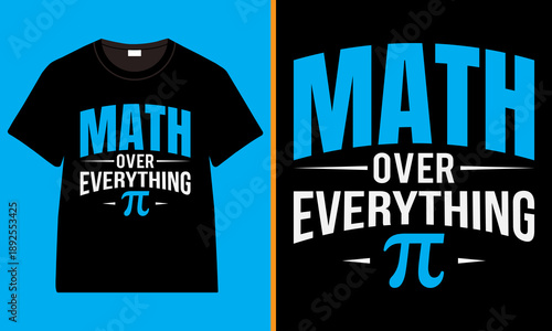 Math Over Everything Pi T-Shirt, Funny Math Lover Graphic Tee for Teachers Students Nerds Geeks STEM Fans Pi Symbol Typography Shirt