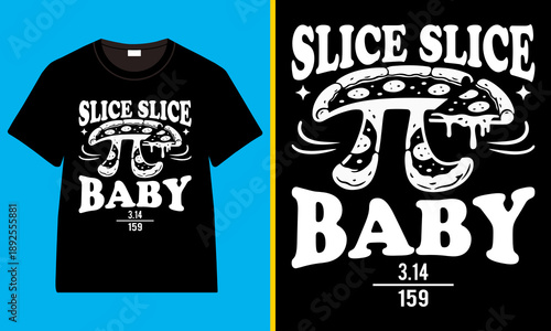 Slice Slice Baby Pi Day Pizza T-Shirt, Funny Math Pun 3.14 Pi Symbol Pepperoni Pizza Graphic Tee for Math Lovers and Pizza Fans