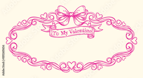 Hand drawn valentine frame with ribbons, bows and hearts in a pink vintage sketch style. A romantic vector illustration for creating "To My Valentine" cards, wedding decor and gift branding.