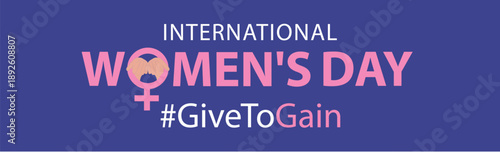 International Women's Day 2026 banner. #GiveToGain