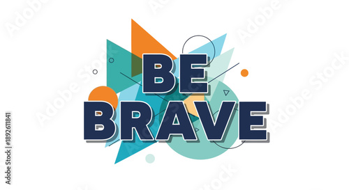 Be Brave typography vector with abstract geometric background