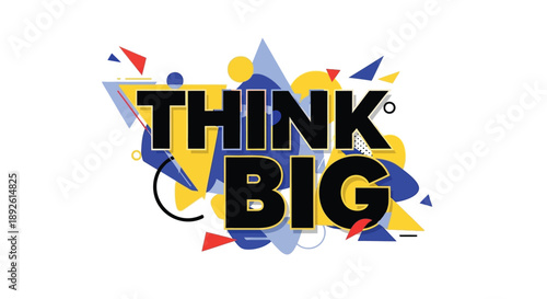 Think Big typography vector with abstract memphis geometric art