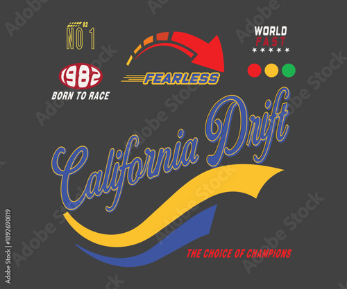 California Drift: Fearless world fast typography slogan artwork for a racing club t-shirt print.