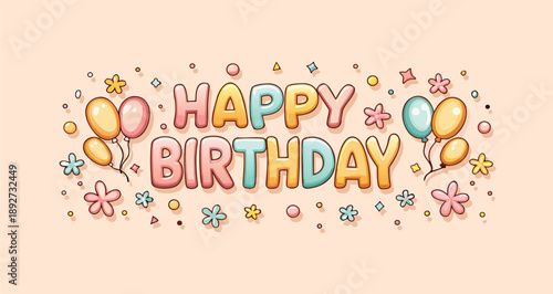 Colorful happy birthday text with balloons and flowers on pastel background
