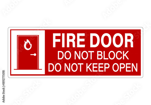 Fire door. Do not block, do not keep open. Warning sign with symbol and text by right side. Red and white colors, rectangle shape, sticker.
