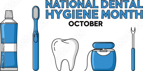 National Dental Hygiene Month October with toothbrush toothpaste tooth dental floss pick dental pick