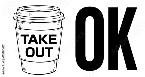 Hand drawn takeaway coffee cup with TAKE OUT text and large "OK" word illustration.