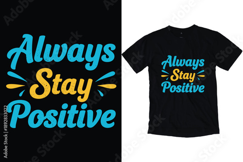 Always Stay Positive Retro Typography T-Shirt Design