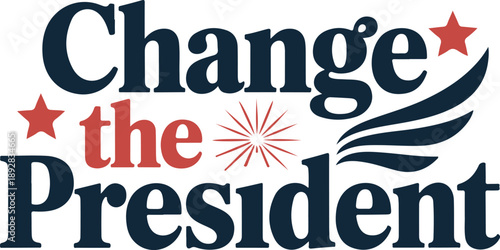 Change The President T-shirt, banner, concept, icon, style, symbol, vector, 2026, colourful, patriotic, patriotism, rainbow, star, united