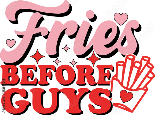 Fries before guys funny retro lettering with french fries and hearts vector illustration for Valentine's Day t-shirt design