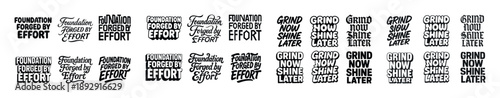 Inspirational typography: foundation forged by effort and grind now shine later
