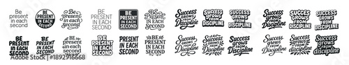 Inspirational typography: be present and success grows from discipline designs in black and white