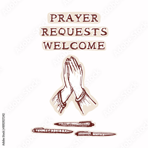 Hand drawn prayer requests welcome motif with praying hands folded illustration. Black and white isolated vector graphic. Church bulletin board, flyer, printable faith based christian signage design