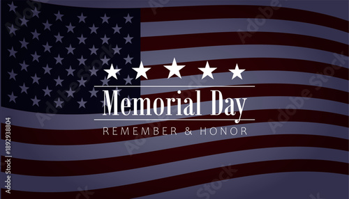 Text "Memorial Day - Remember & Honor"  on American Flag background