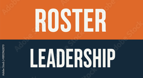 The words Roster and Leadership are displayed in bold white capital letters against contrasting orange and dark blue rectangular backgrounds.