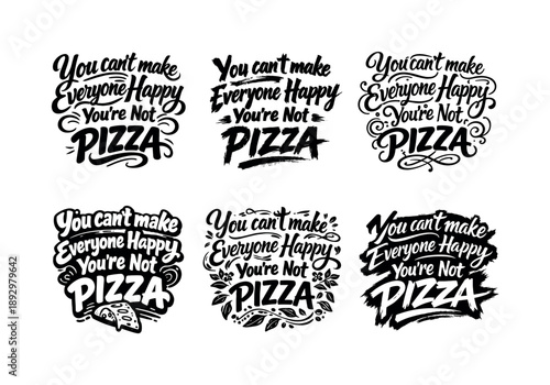 Playful Typography Grid. You can?t make everyone happy you?re not pizza. Set lettering. harmonious lettering variations of the same emblematic concept, each