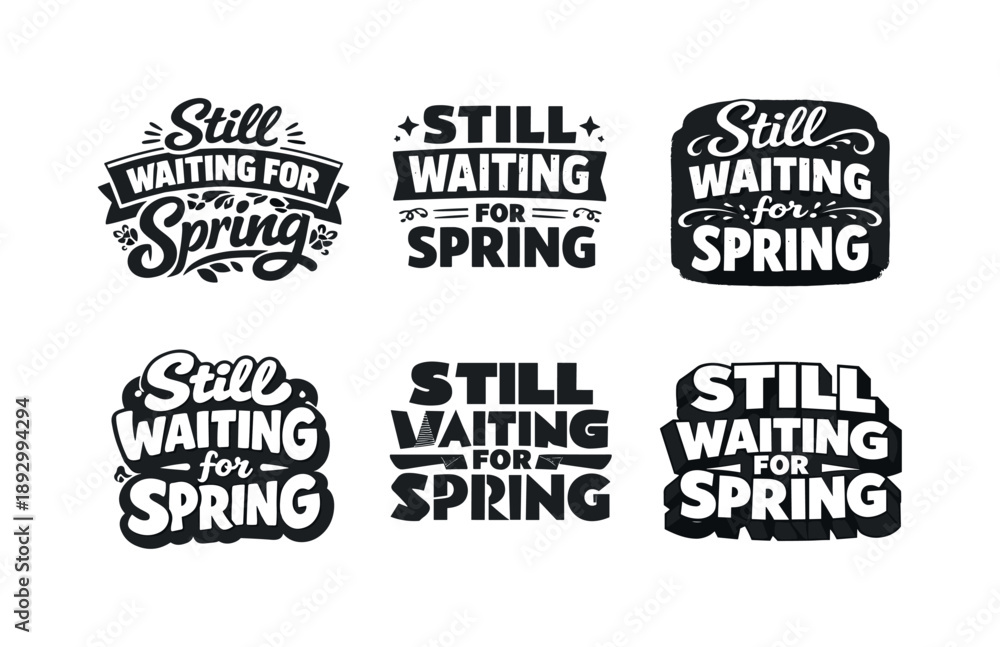 Obraz premium Spring Lettering Variations. Still Waiting for Spring Quote. Set lettering. harmonious lettering variations of the same emblematic concept, each with different