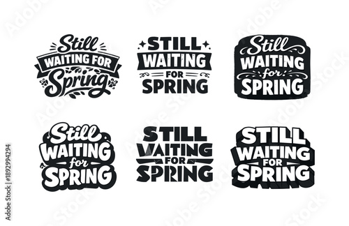 Spring Lettering Variations. Still Waiting for Spring Quote. Set lettering. harmonious lettering variations of the same emblematic concept, each with different