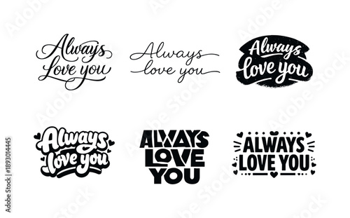 Creative Lettering Variations. Always love you. Set lettering. harmonious lettering variations of the same emblematic concept, each with different artistic