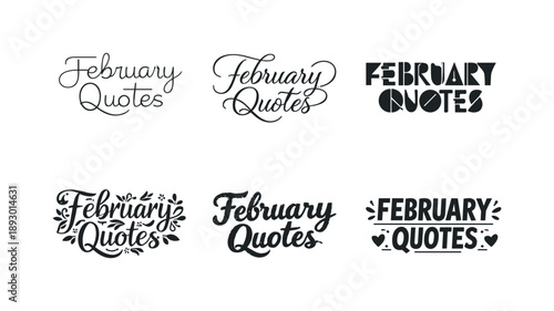 Inspirational February Quotes. Inspirational February Quotes. Set lettering. harmonious lettering variations of the same emblematic concept, each