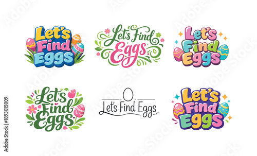 Creative Egg Hunt Letters. Let?s Find Eggs. Set lettering. harmonious lettering variations of the same emblematic concept, each with different artistic