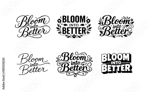 Harmonious Lettering Variations. Bloom into Better. Set lettering. harmonious lettering variations of the same emblematic concept, each with different artistic