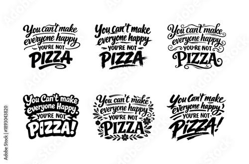 Playful Typography Grid. You can?t make everyone happy you?re not pizza. Set lettering. harmonious lettering variations of the same emblematic concept, each