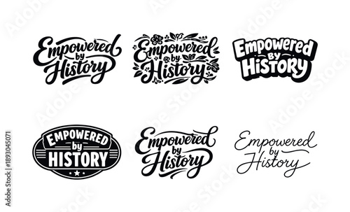 Empowered by History_ Variations. Empowered by History. Set lettering. harmonious lettering variations of the same emblematic concept, each with different