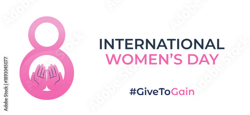 #Givetogain.International Women's Day 2026.Give to Gain Feminism Holiday: women campaign,Givetogain,March 8,Girl Power.Creative concept vector illustration banner: open palms, hands giving a gesture.
