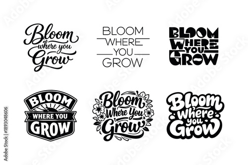 Diverse Lettering Artworks. Bloom where you grow lettering. Set lettering. harmonious lettering variations of the same emblematic concept, each with different