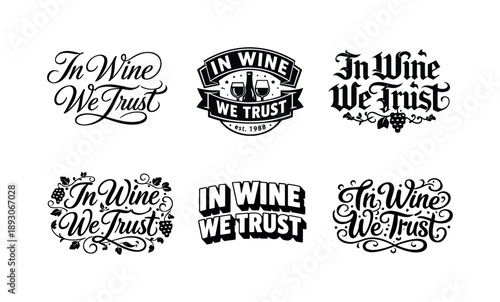 In Wine We Trust. In wine we trust. Set lettering. harmonious lettering variations of the same emblematic concept, each with different artistic interpretation