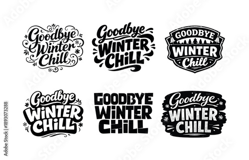 Goodbye Winter Chill. Goodbye Winter Chill Quote. Set lettering. harmonious lettering variations of the same emblematic concept, each with different artistic