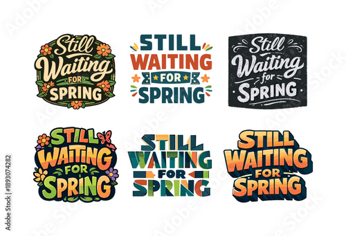 Spring Lettering Variations. Still Waiting for Spring Quote. Set lettering. harmonious lettering variations of the same emblematic concept, each with different