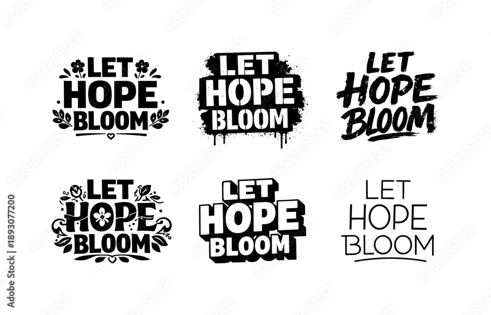 Obraz premium Let Hope Bloom. Let Hope Bloom Lettering. Set lettering. harmonious lettering variations of the same emblematic concept, each with different artistic