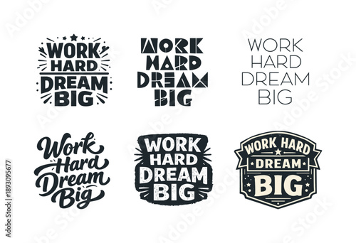 Inspirational Lettering Styles. Motivational Wall Quote. Set lettering. harmonious lettering variations of the same emblematic concept, each with different
