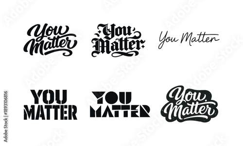 Diverse Lettering Styles. You Matter. Set lettering. harmonious lettering variations of the same emblematic concept, each with different artistic