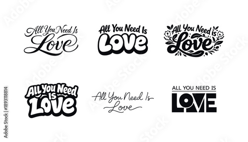 Love Typography Variations. All You Need Is Love. Set lettering. harmonious lettering variations of the same emblematic concept, each with different artistic