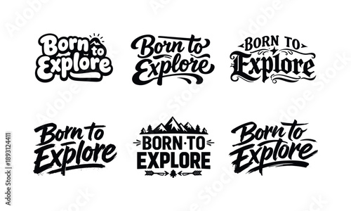 Harmonious Lettering Styles. Born to explore. Set lettering. harmonious lettering variations of the same emblematic concept, each with different artistic