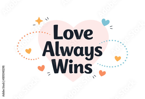 Love Always Wins. ?Love Always Wins? in clean bold lettering with a soft heart shadow in the background and dotted motion lines suggesting positive emotion and