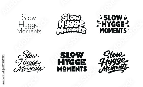 Hygge Lettering Art. Slow hygge moments. Set lettering. harmonious lettering variations of the same emblematic concept, each with different artistic
